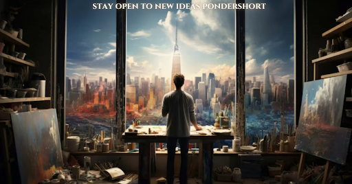 stay open to new ideas pondershort